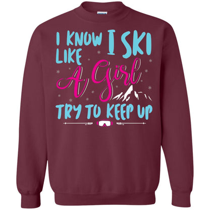 I Know I Ski Like A Girl Try To Keep Up Skier T-shirt Maroon