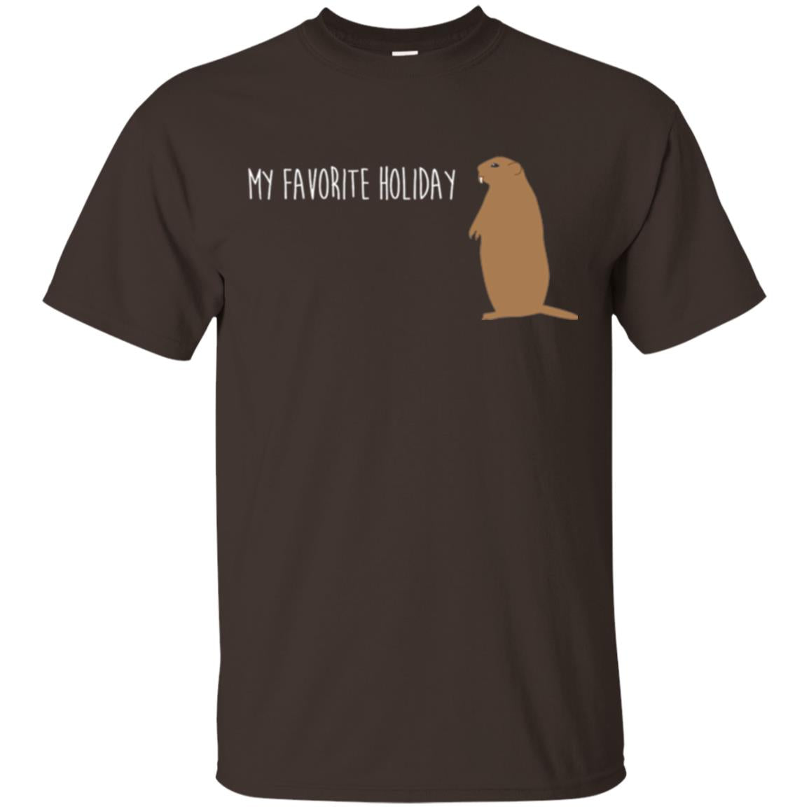 Groundhog Day T-shirt My Favorite Holiday T-shirt Dark Chocolate
