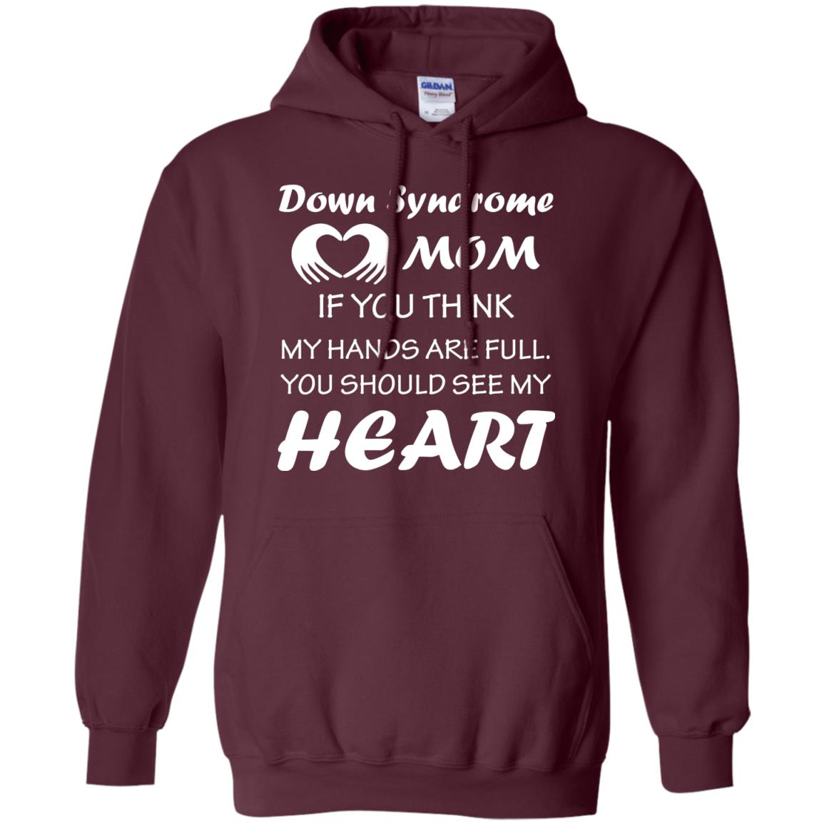 Down Syndrome Mom If You Think My Hands Are Full Down Syndrome Gift Shirt For Mom Maroon