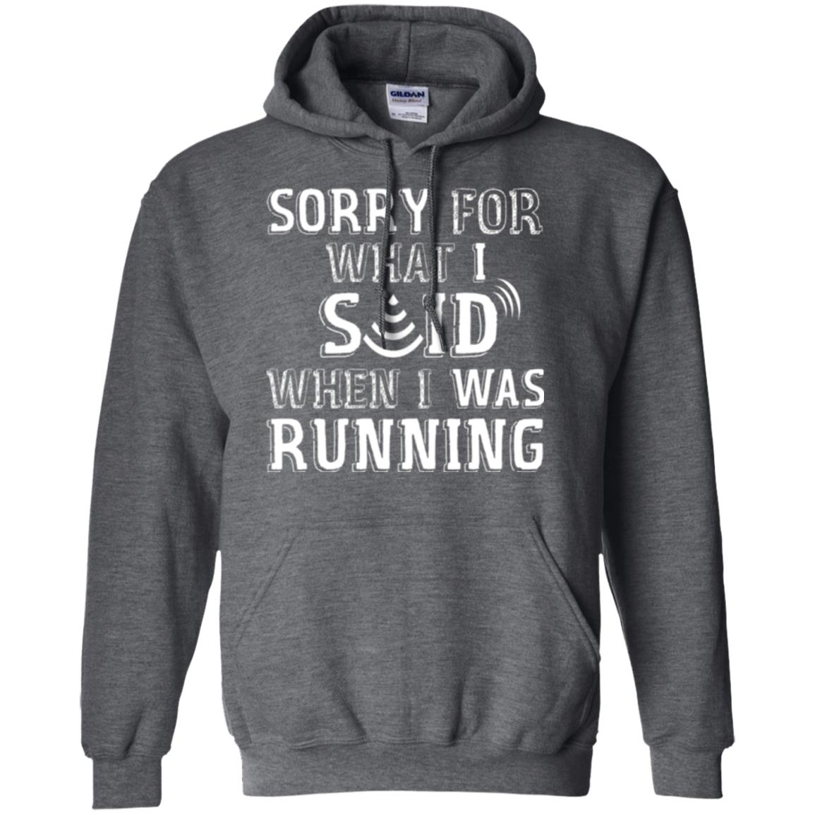 Runner T-shirt Sorry For What I Said When I Was Running Dark Heather