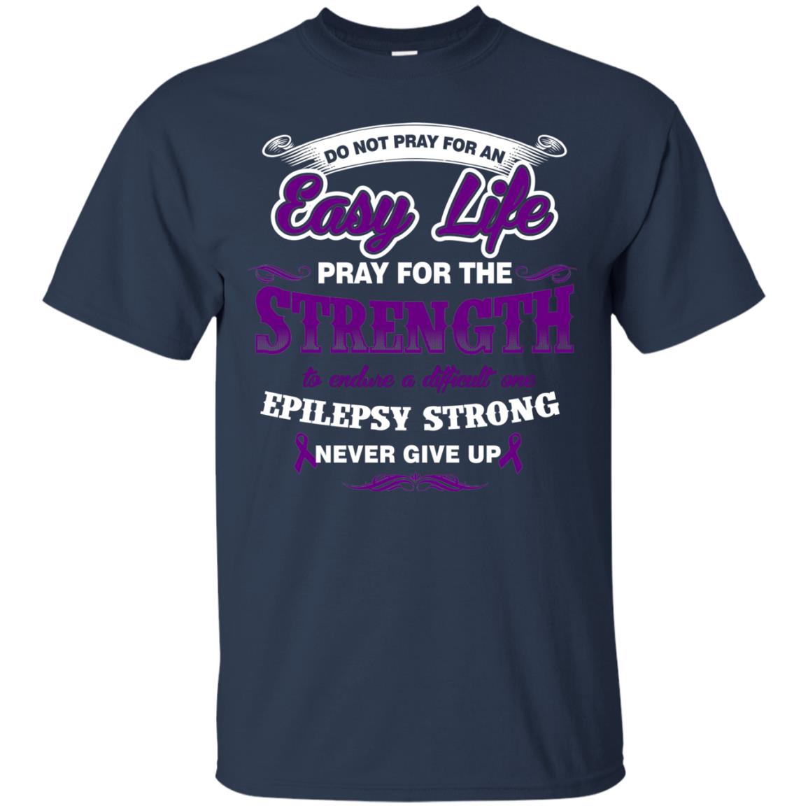 Do Not Pray For An Easy Life Pray For The Strength Shirt Navy