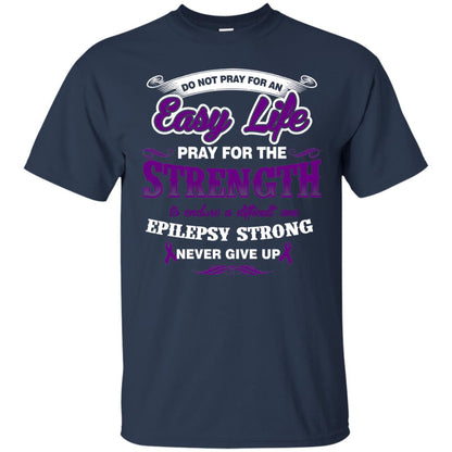 Do Not Pray For An Easy Life Pray For The Strength Shirt Navy