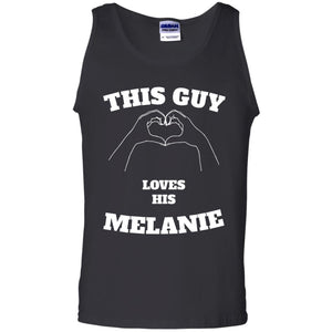 Valentine Day T-shirt This Guy Loves His Melanie