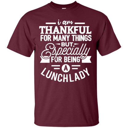 Lunch Lady T-shirt I Am Thankful For Many Things Maroon