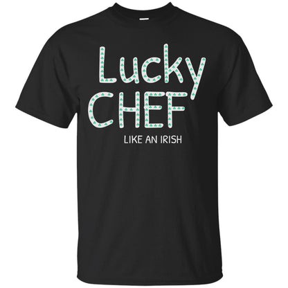 Lucky Chef Like An Irish Shamrock Saint Patrick's Day T-shirt Black