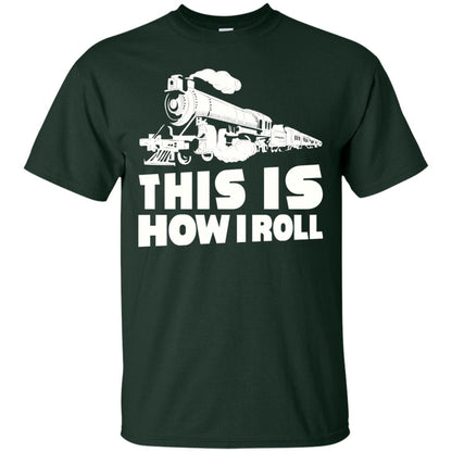 This Is How I Roll Train Driver T-shirt Forest