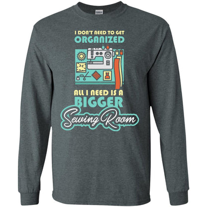 All I Need Is A Bigger Sewing Room Sewing Lover T-shirt Dark Heather