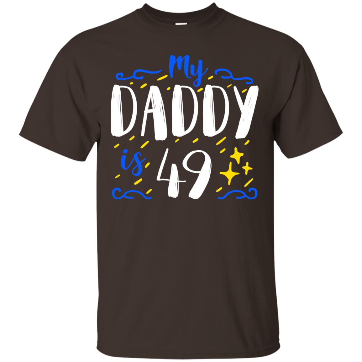 My Daddy Is 49 49th Birthday Daddy Shirt For Sons Or Daughters Dark Chocolate