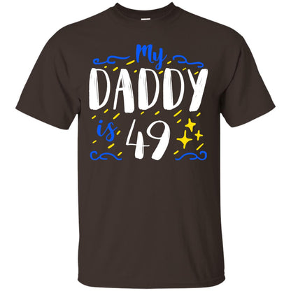 My Daddy Is 49 49th Birthday Daddy Shirt For Sons Or Daughters Dark Chocolate