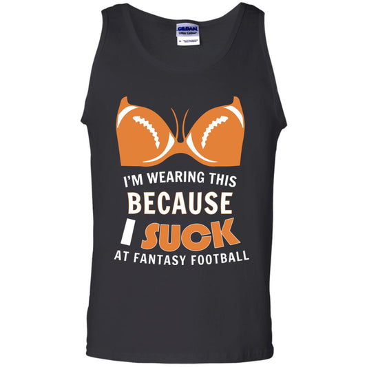Im Wearing This Because I Suck At Fantasy Football Shirt Black