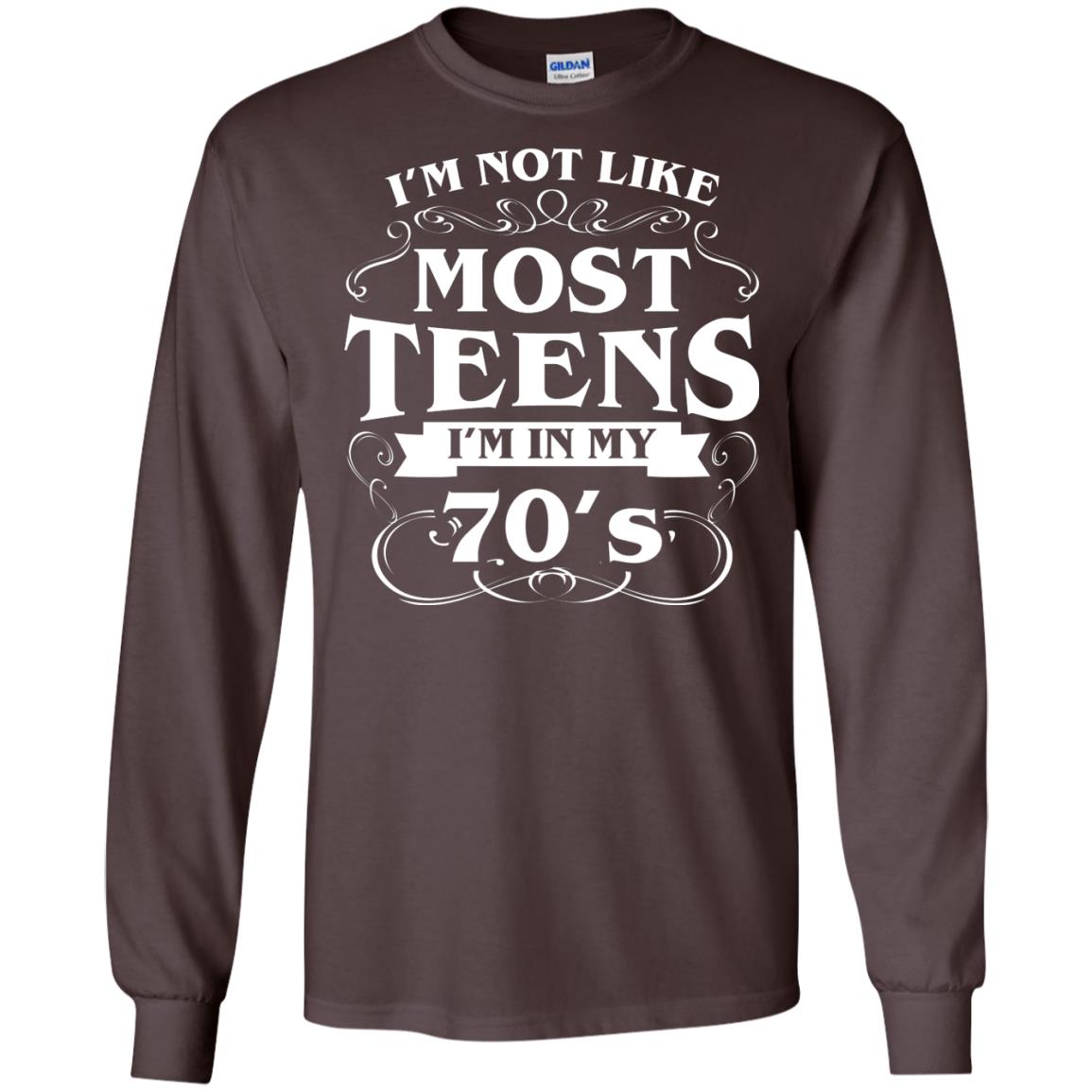 70th Birthday Shirt Im Not Like Most Teens Im In My 70's Dark Chocolate