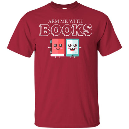 Arm Me With Books Gun Control T-shirt Cardinal