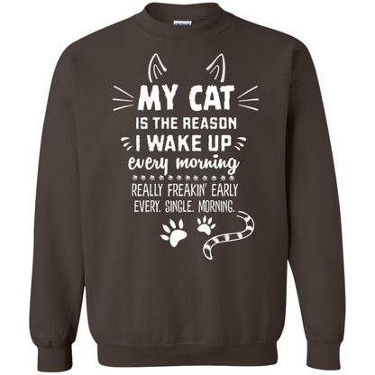 My Cat Is The Reason I Wake Up Every Morning Really Freakin' Early Every Single Moring Shirt Dark Chocolate