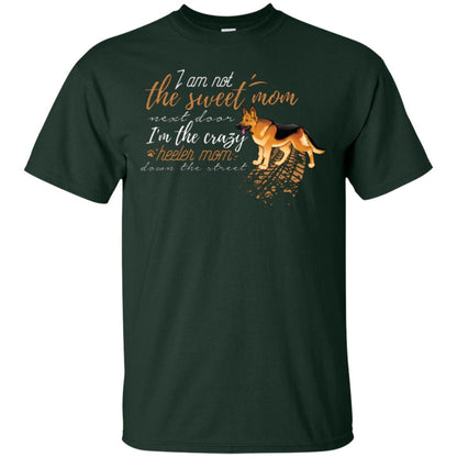 I'm Not The Sweet Mom Next Door I’m The Crazy Heeler Mom Down The Street Shirt Forest