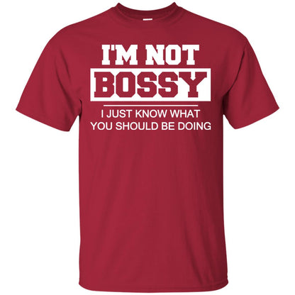 I_m Not Bossy I Just Know What You Should Be Doing T-shirt Cardinal