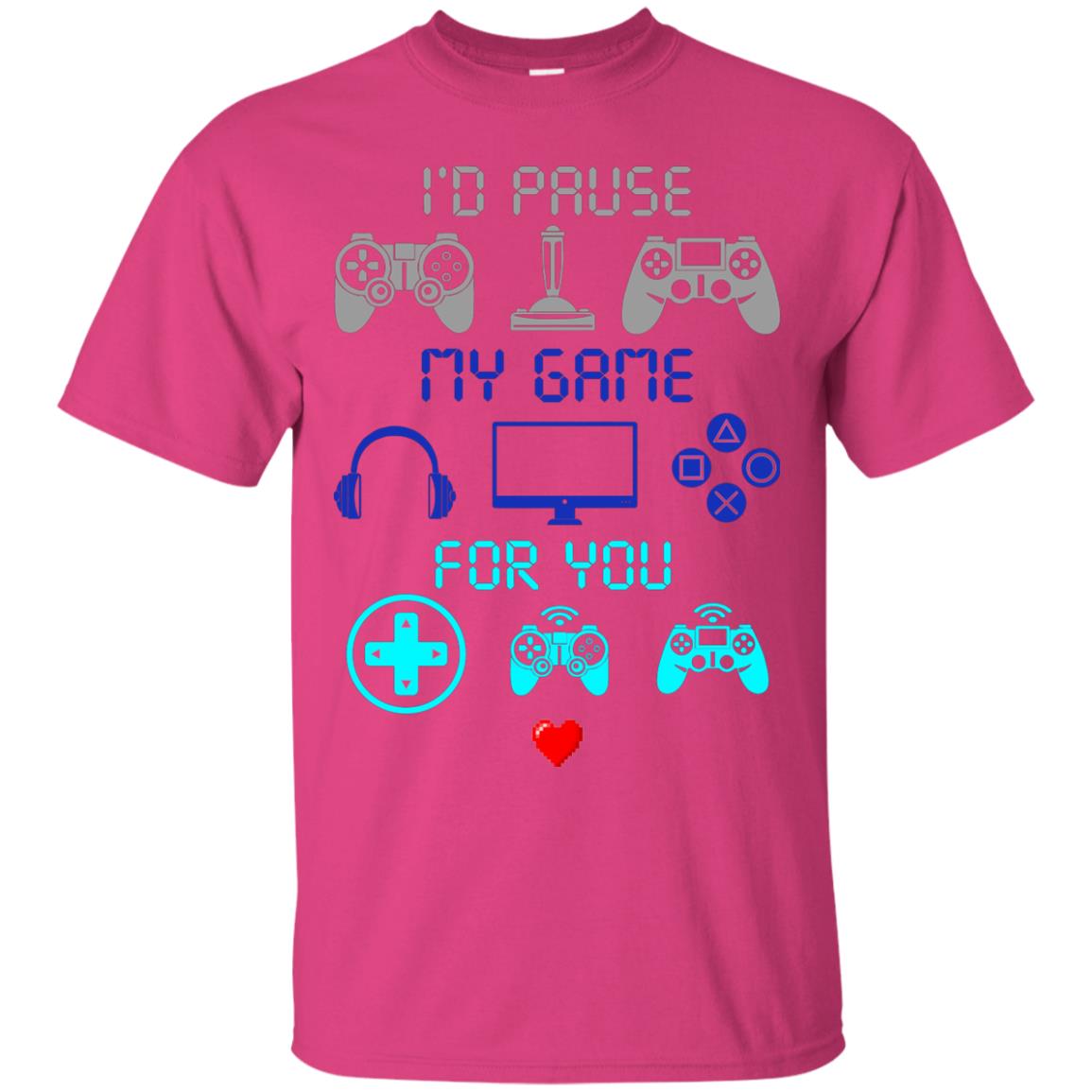Gamer T-shirt I'd Pause My Game For You Heliconia