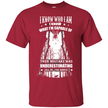 Wolf Lover T-shirt I Know Who I Am I Know What I’m Capable Of Cardinal