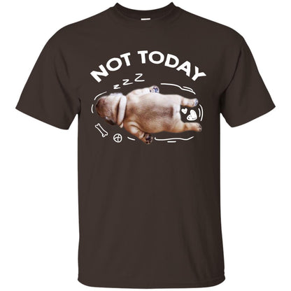 Not Today Lazy Pug Shirt Dark Chocolate