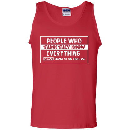 People Who Think They Know Everything Annoy Those Of Us That Do T-shirt Red
