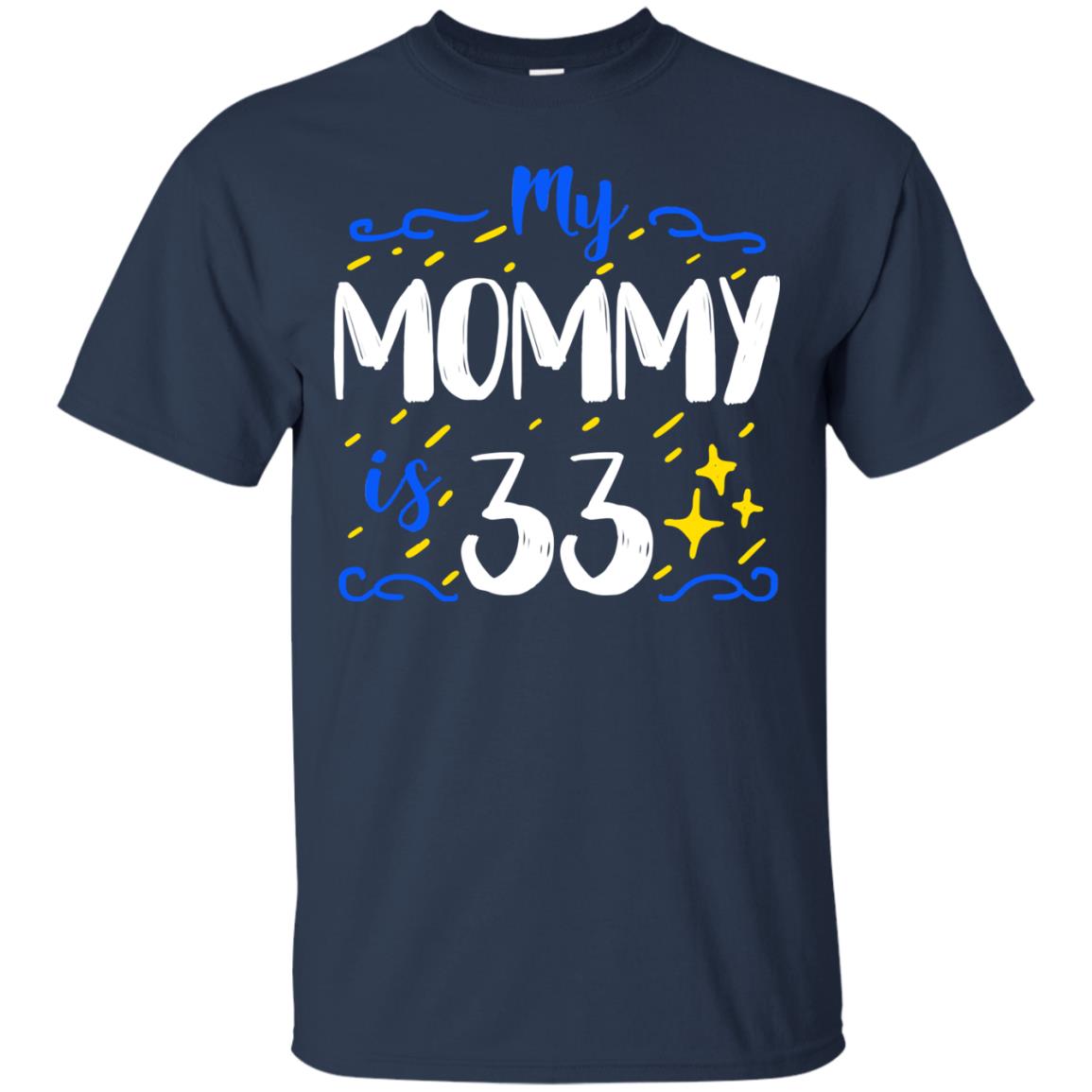My Mommy Is 33 33rd Birthday Mommy Shirt For Sons Or Daughters Navy