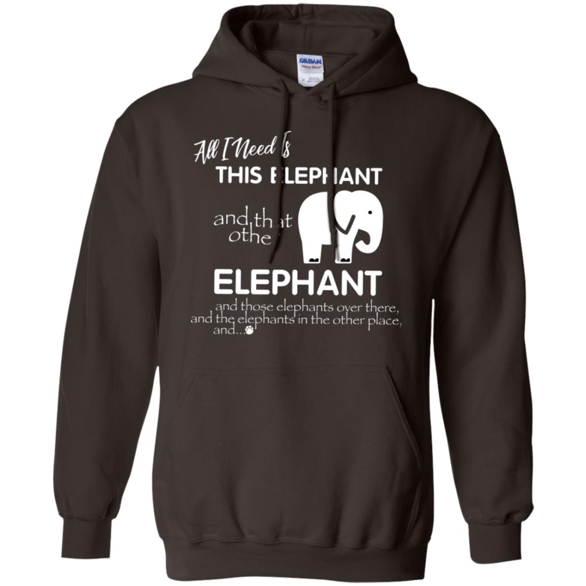 All I Need Is This Elephant And That Other Elephant Shirt For Elephant Lovers Dark Chocolate