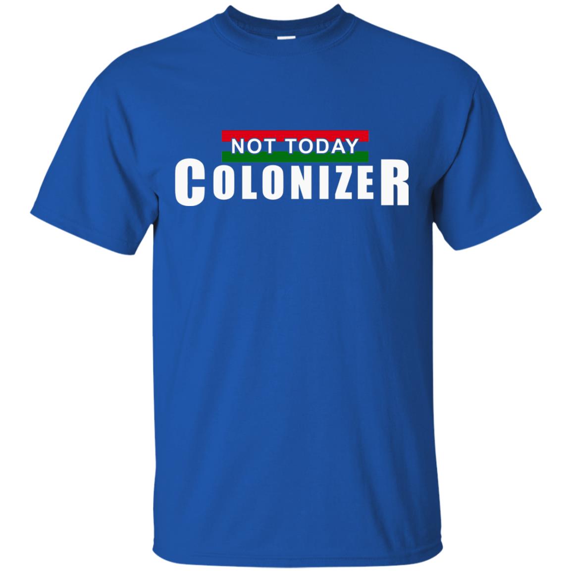 Not Today Colonizer Funny Novelty Political T-shirt Royal