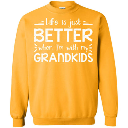 Life Is Just Better When I_m With My Grandkids Grandparents Shirt Gold