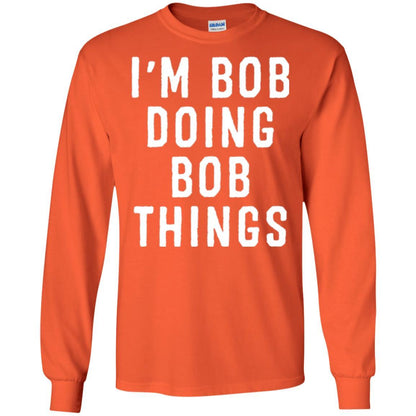 I'm Bob Doing Bob Things T-shirt Orange