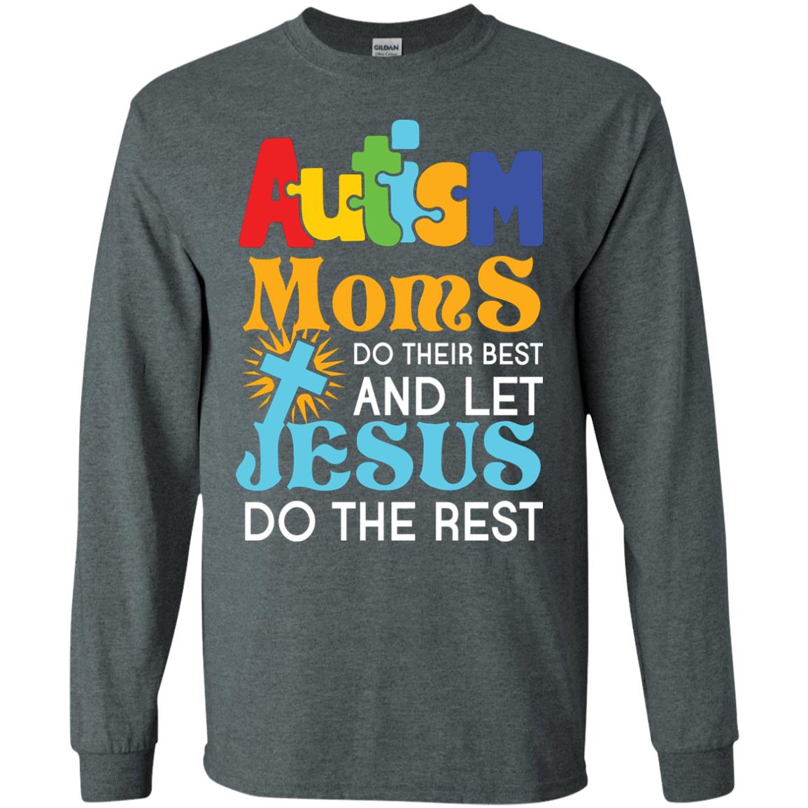 Autism Moms Do Their Best And Let Jesus Do The Rest Autism Mom T-shirt Dark Heather