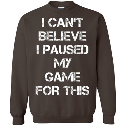 Gaming T-shirt I Can_t Believe I Paused My Game For This Dark Chocolate