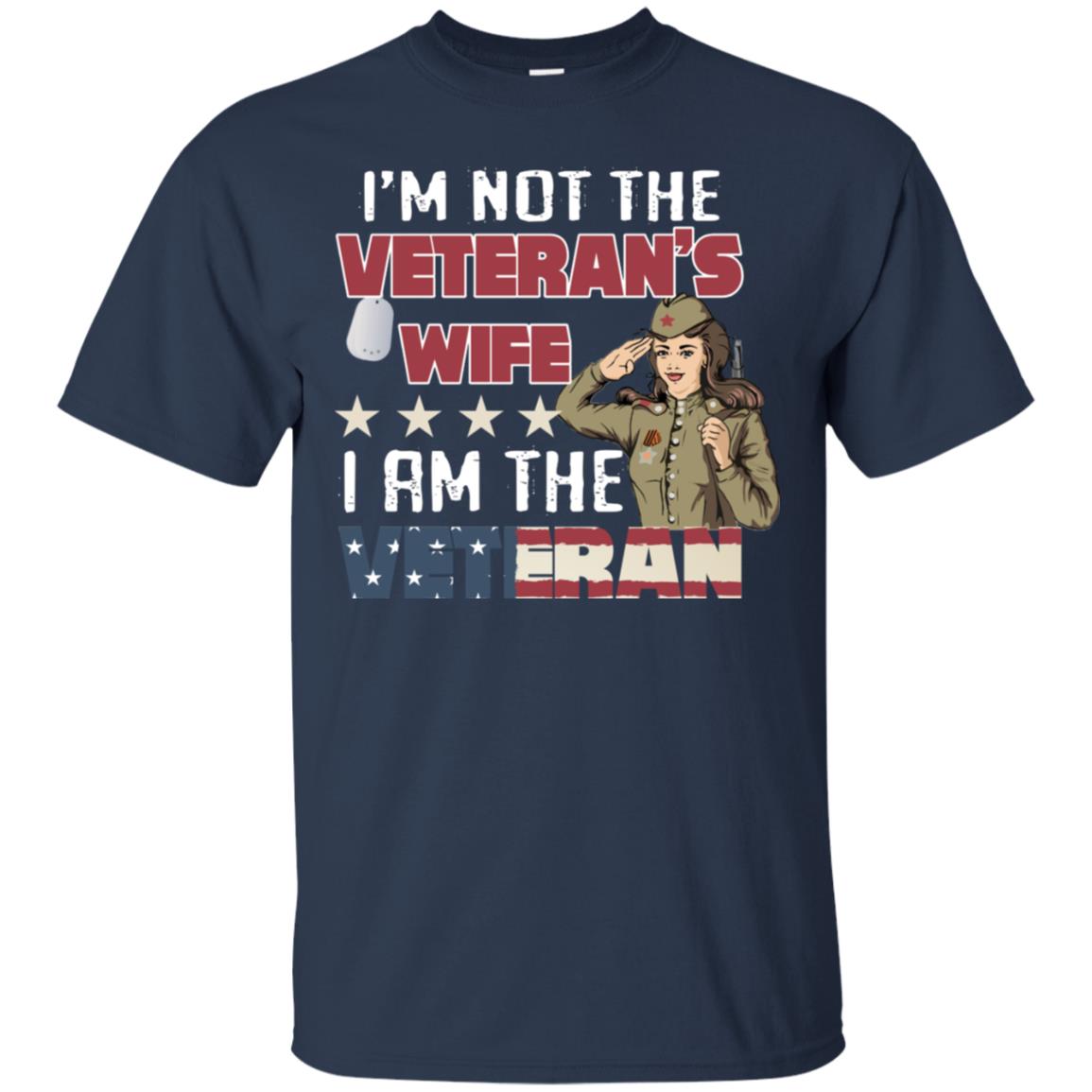 I'm Not The Veteran's Wife I Am The Veteran Shirt For Woman Veteran Navy