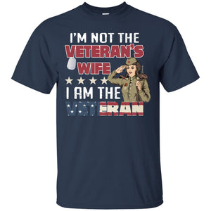 I'm Not The Veteran's Wife I Am The Veteran Shirt For Woman VeteranG200 Gildan Ultra Cotton T-Shirt