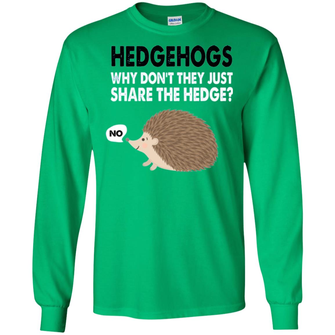 Hedgehogs T-shirt Why Don_t They Just Share Hedge Irish Green