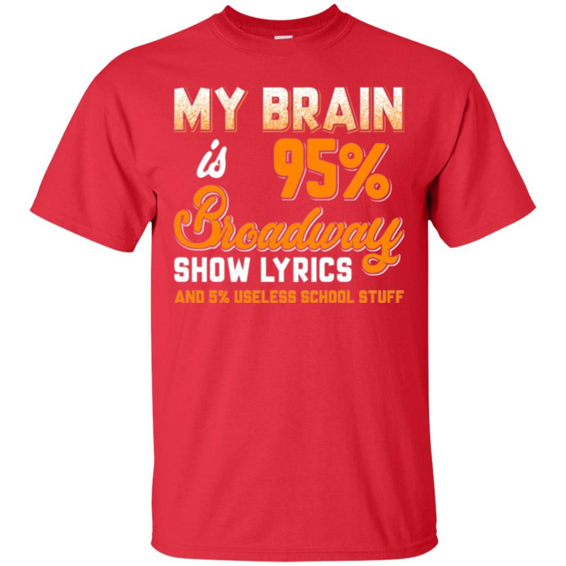 Musical Theatre T-shirt My Brain 95% Broadway Show Lyrics Red