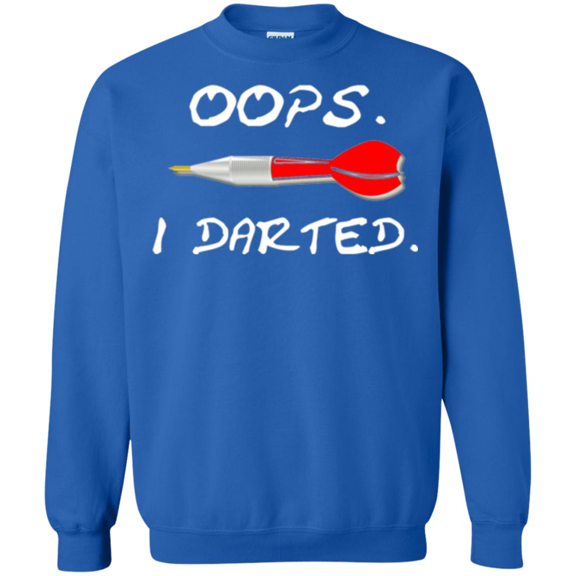 I Darted T Shirt - Dart Shirts Funny Oops T-shirt Royal