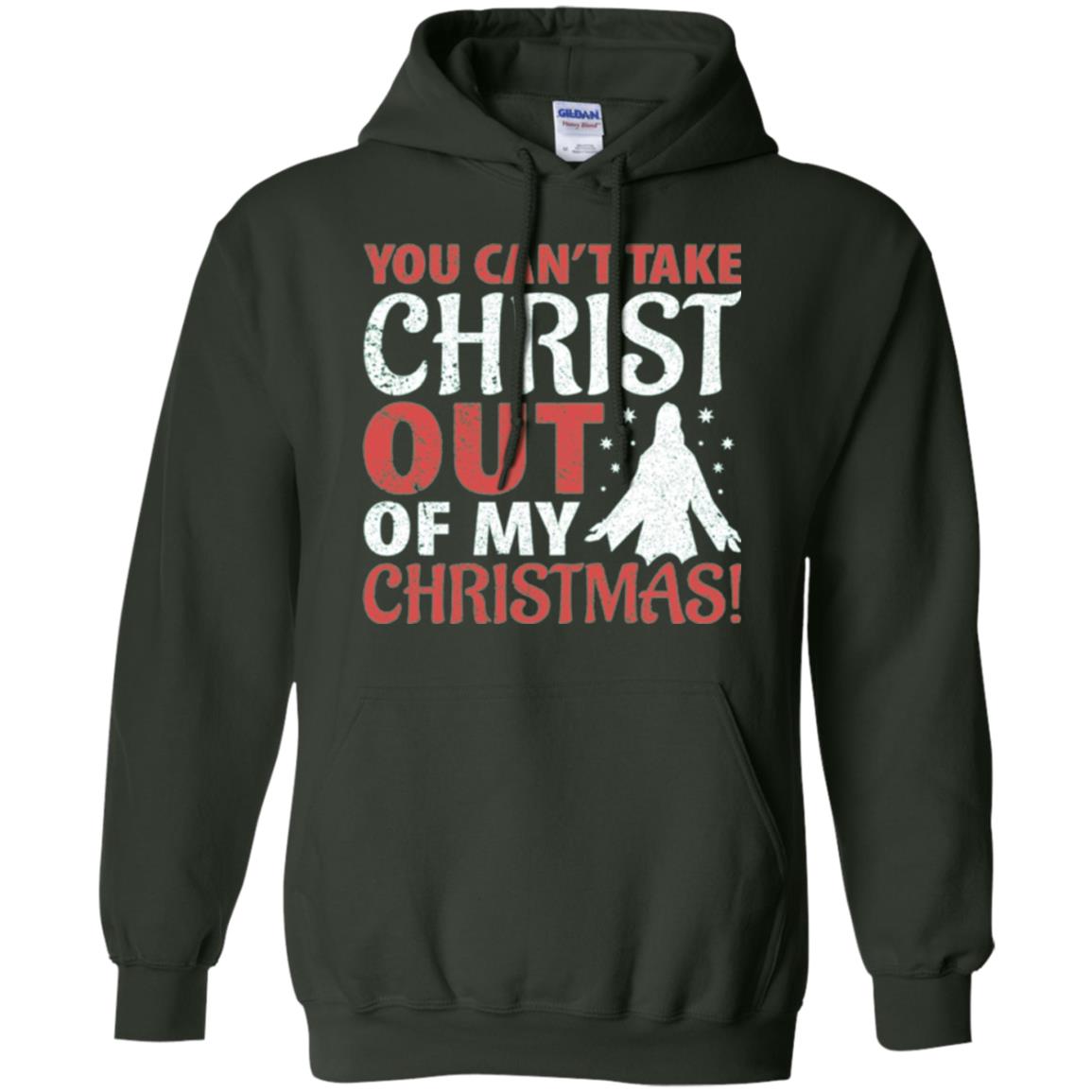 Christian T-shirt You Can_t Take Christ Out Of My Christmas Forest Green
