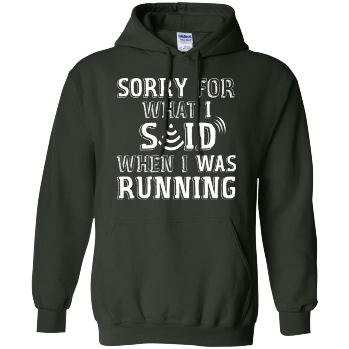 Runner T-shirt Sorry For What I Said When I Was Running Forest Green