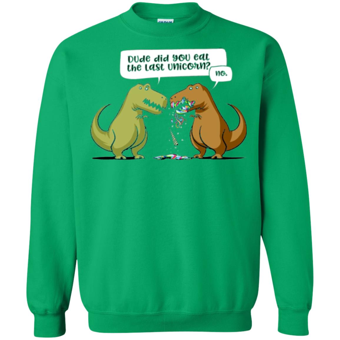 Dinosaur T-shirt Dude Did You Eat The Last Unicorn Irish Green