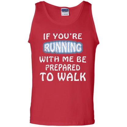 If You're Running With Me Be Prepared To Walk Shirt Red