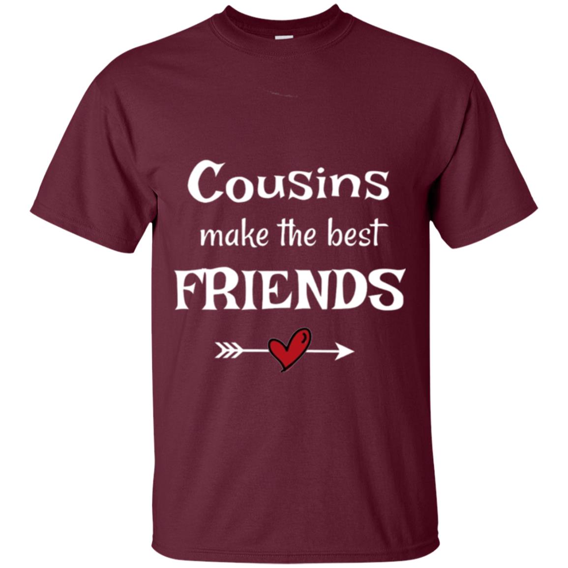 Cousins Make The Best Friends T-shirt Maroon