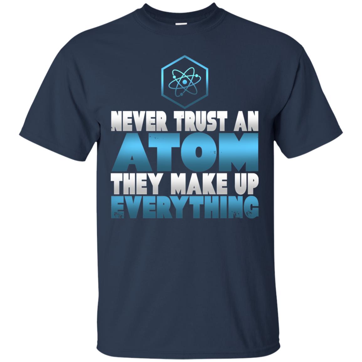 Never Trust An Atom They Make Up Everything T-shirt Navy