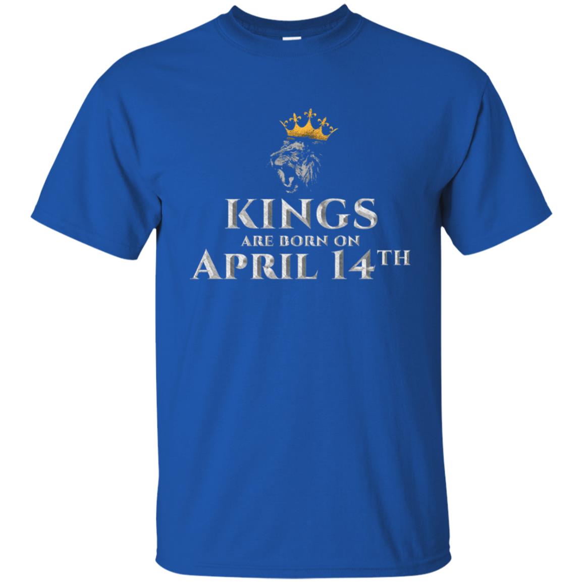 Kings Are Born On Apr 14th Birthday In April T-shirt Royal