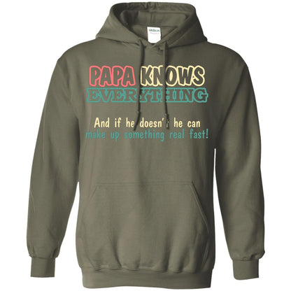Papa Knows Everythingand If He Doesnt He Can Make Up Something Real Fast Shirt Military Green