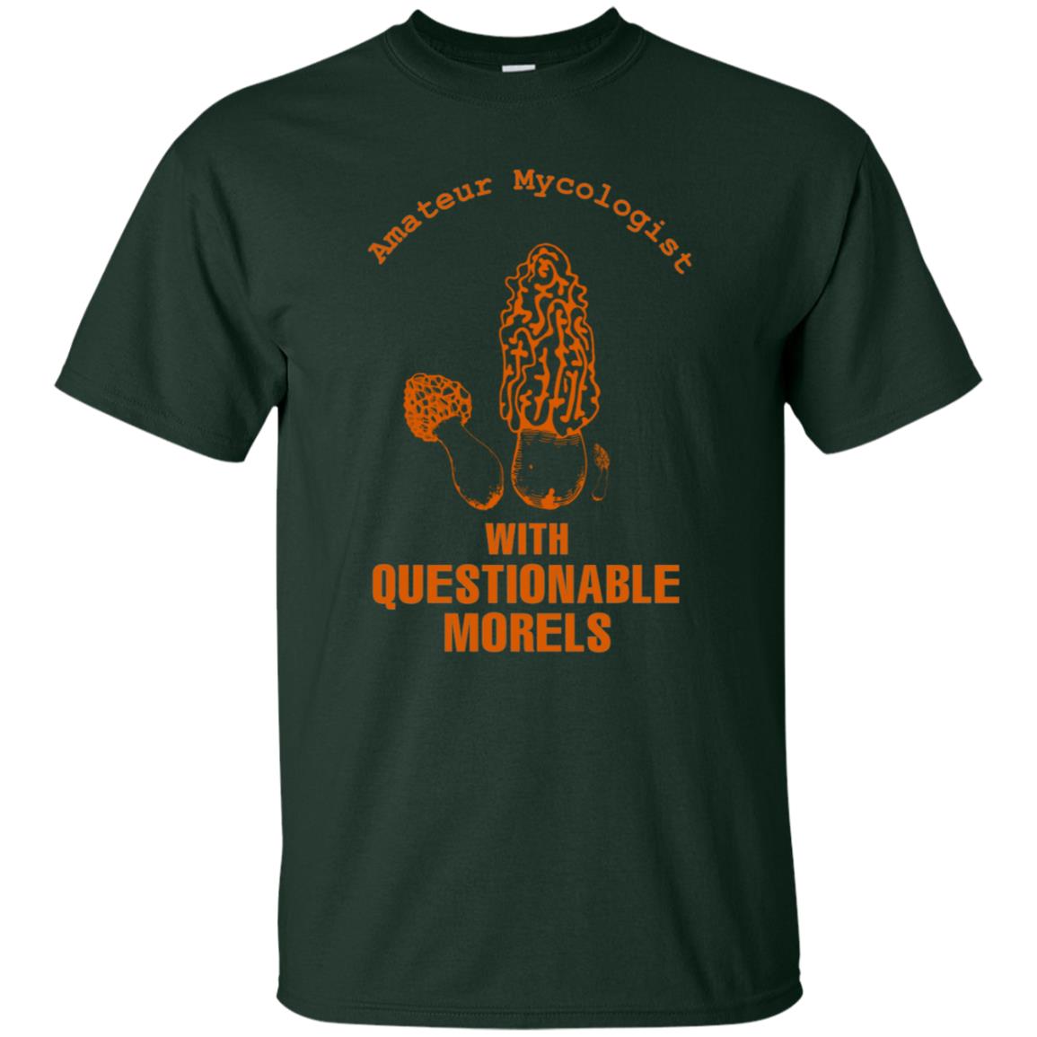 Amateur Mycologist With Questtionable Morels Shirt Forest