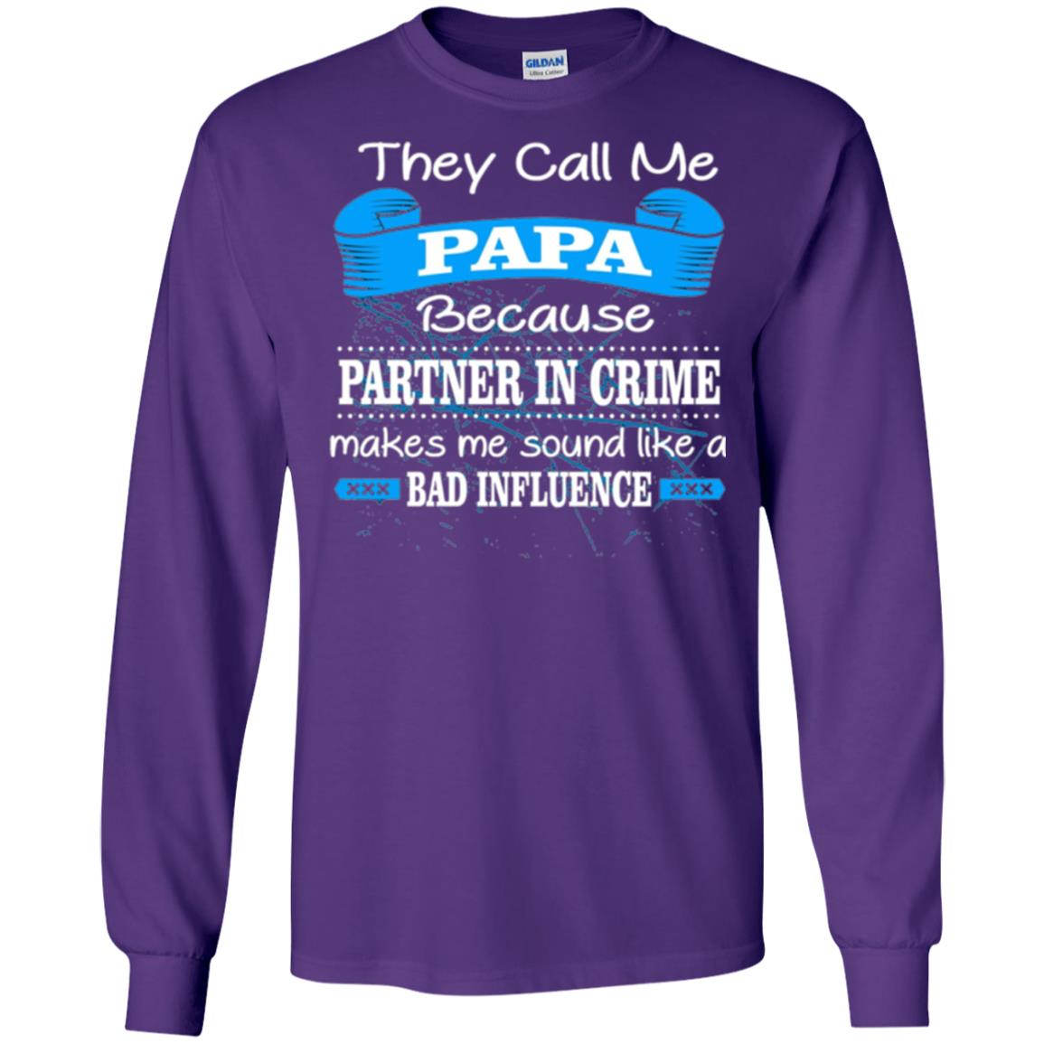 Papa T-shirt They Call Papa Because Partner In Crime Make Bad Influence Purple