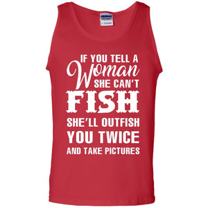 If You Tell A Woman She Can’t Fish Funny Fishing Lover T-shirt