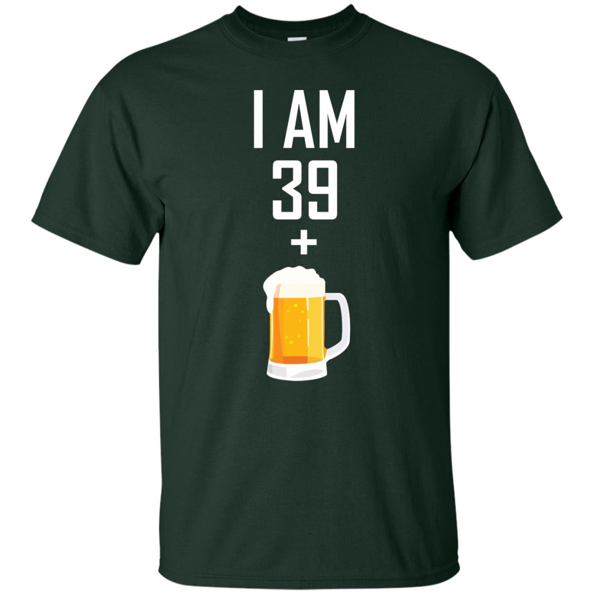 I Am 39 Plus 1 Beer 40th Birthday Shirt Forest