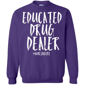 Educated Drug Dealer Nurse Nursing Life Shirt