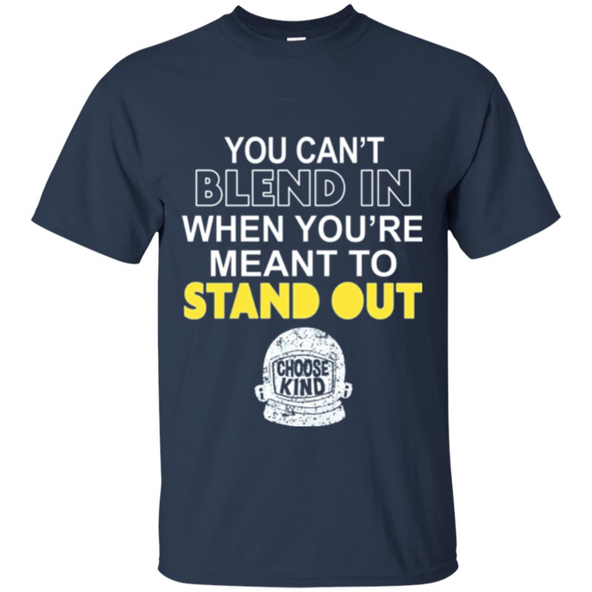 Anti Bullying T-shirt You Can't Blend In When You're Meant To Stand Out Navy