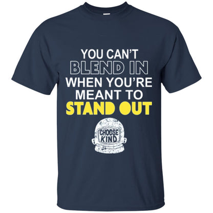 Anti Bullying T-shirt You Can't Blend In When You're Meant To Stand Out Navy
